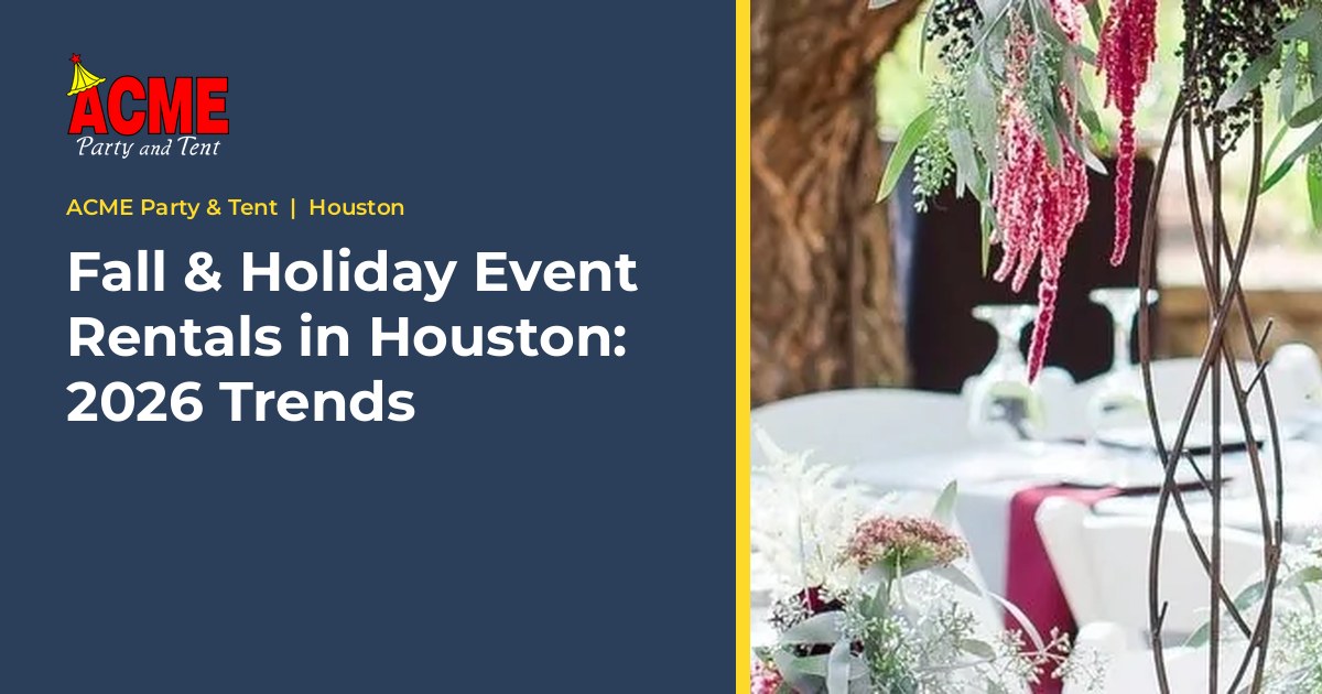 Fall & Holiday Event Rentals in Houston: 2026 Trends - ACME Party & Tent Houston